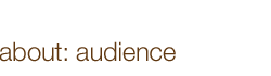 about: audience