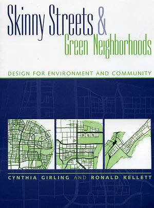 Skinny Streets and Green Neighborhoods: Design for Environment and Community